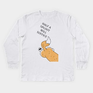 Half a sploot will suffice Kids Long Sleeve T-Shirt